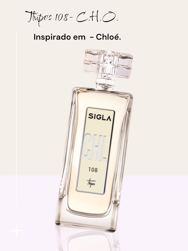 THIPOS 108 - C.H.O. Perfume inspirado em Chloé